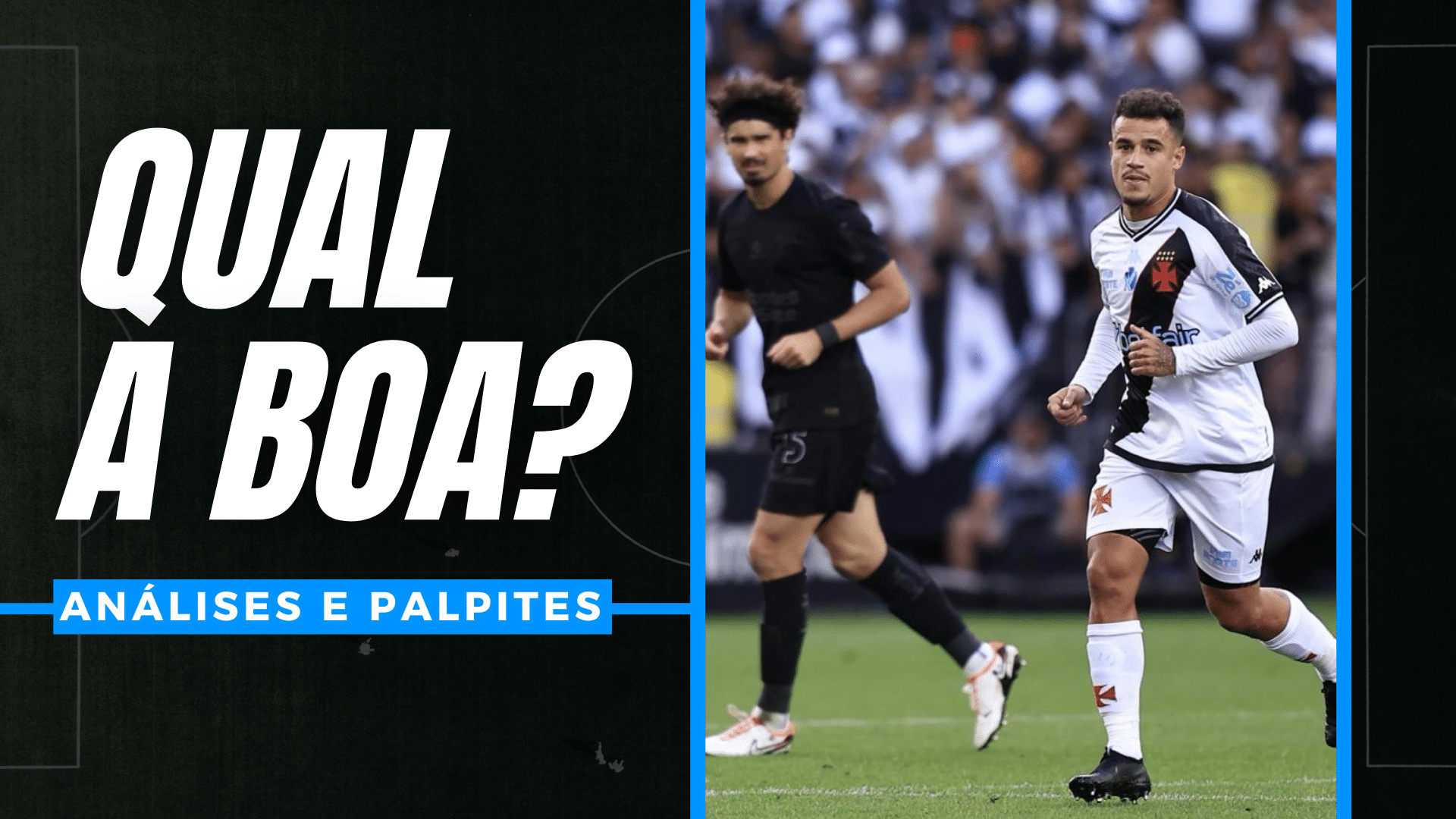 QUAL A BOA? para Corinthians x Vasco, na segunda rodada do Brasileirão
