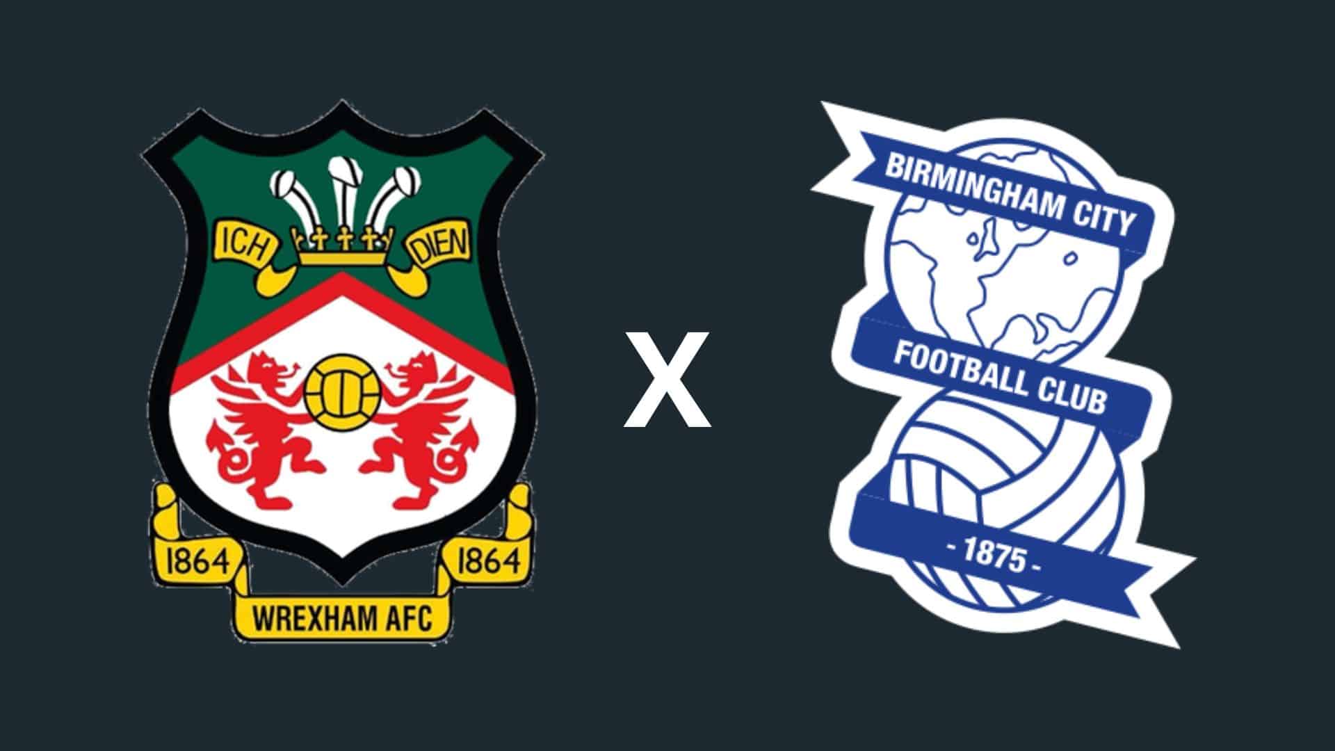 Wrexham x Birmingham